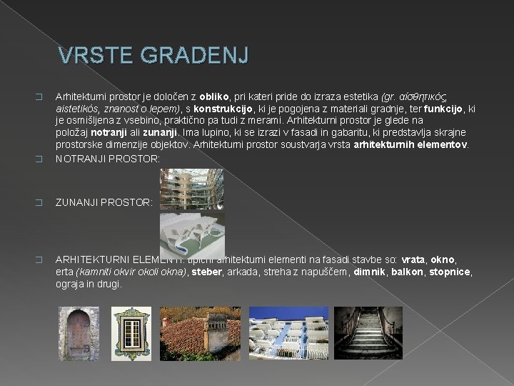 VRSTE GRADENJ � Arhitekturni prostor je določen z obliko, pri kateri pride do izraza VRSTE GRADENJ � Arhitekturni prostor je določen z obliko, pri kateri pride do izraza
