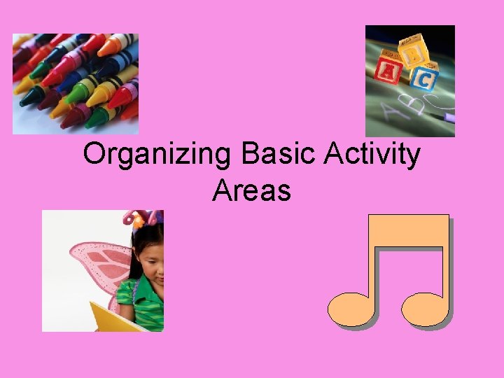 Organizing Basic Activity Areas 