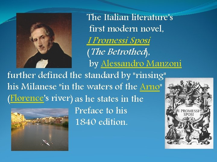 The Italian literature's first modern novel, I Promessi Sposi (The Betrothed), by Alessandro Manzoni