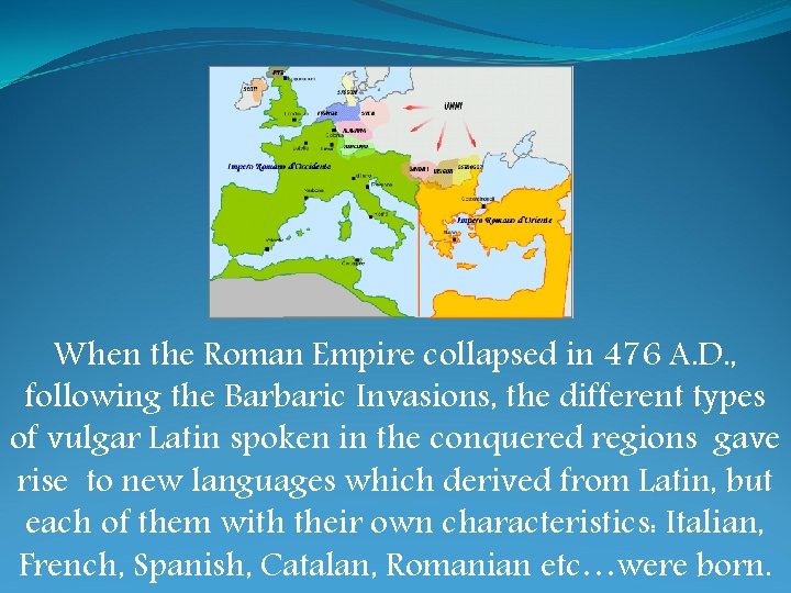 When the Roman Empire collapsed in 476 A. D. , following the Barbaric Invasions,