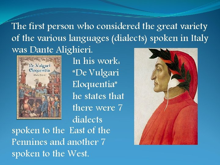 The first person who considered the great variety of the various languages (dialects) spoken