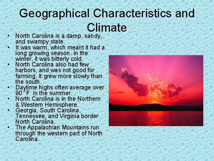 Geographical Characteristics and Climate • North Carolina is a damp, sandy, and swampy state.