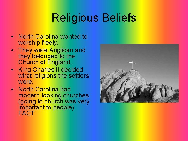 Religious Beliefs • North Carolina wanted to worship freely. • They were Anglican and