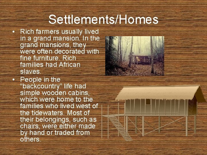 Settlements/Homes • Rich farmers usually lived in a grand mansion. In the grand mansions,