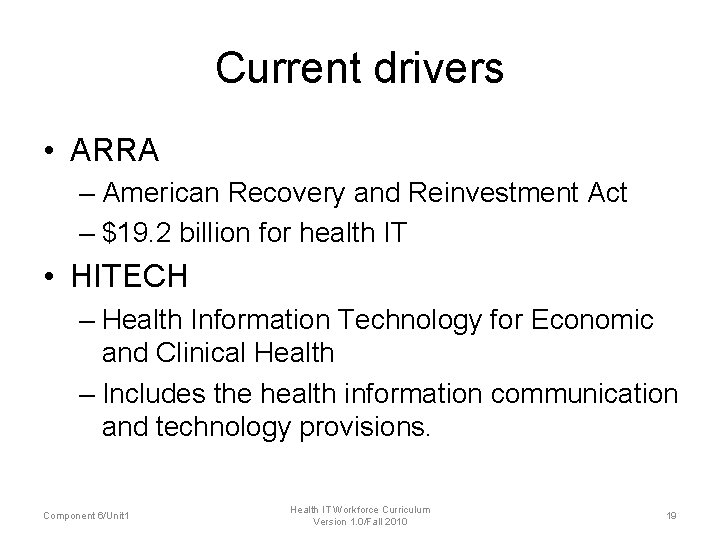 Current drivers • ARRA – American Recovery and Reinvestment Act – $19. 2 billion Current drivers • ARRA – American Recovery and Reinvestment Act – $19. 2 billion
