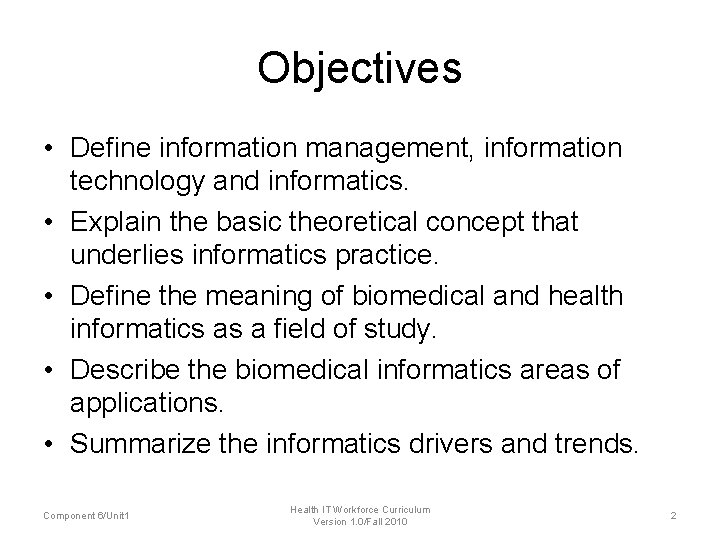 Objectives • Define information management, information technology and informatics. • Explain the basic theoretical Objectives • Define information management, information technology and informatics. • Explain the basic theoretical