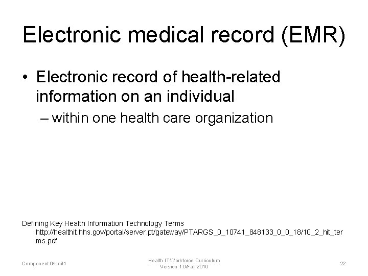 Electronic medical record (EMR) • Electronic record of health-related information on an individual – Electronic medical record (EMR) • Electronic record of health-related information on an individual –