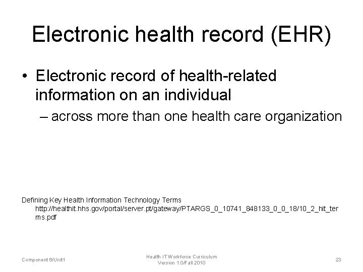 Electronic health record (EHR) • Electronic record of health-related information on an individual – Electronic health record (EHR) • Electronic record of health-related information on an individual –
