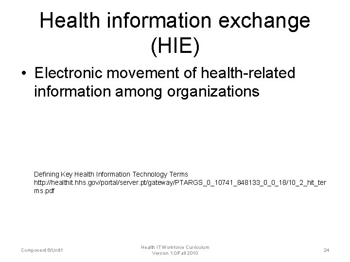 Health information exchange (HIE) • Electronic movement of health-related information among organizations Defining Key Health information exchange (HIE) • Electronic movement of health-related information among organizations Defining Key