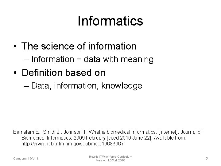 Informatics • The science of information – Information = data with meaning • Definition Informatics • The science of information – Information = data with meaning • Definition