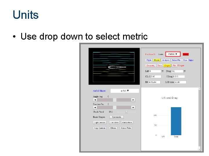 Units • Use drop down to select metric 