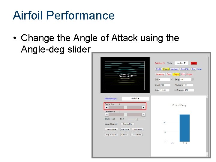 Airfoil Performance • Change the Angle of Attack using the Angle-deg slider 