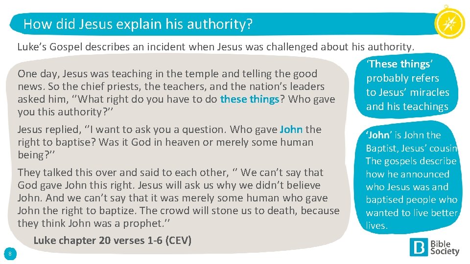 How did Jesus explain his authority? Luke’s Gospel describes an incident when Jesus was