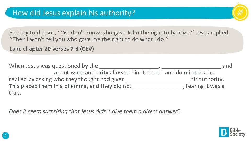 How did Jesus explain his authority? So they told Jesus, ‘’We don’t know who