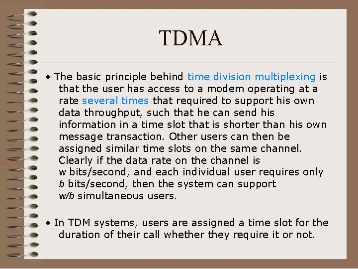 TDMA • The basic principle behind time division multiplexing is that the user has