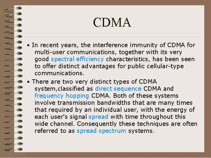 CDMA • In recent years, the interference immunity of CDMA for multi-user communications, together