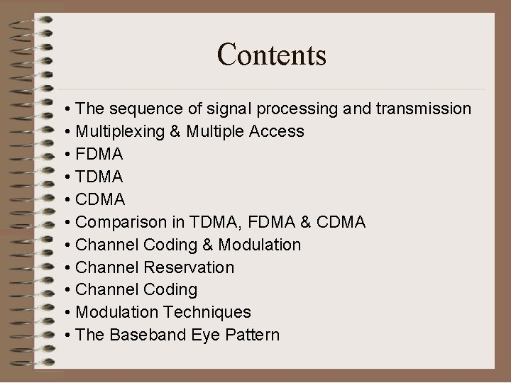 Contents • The sequence of signal processing and transmission • Multiplexing & Multiple Access