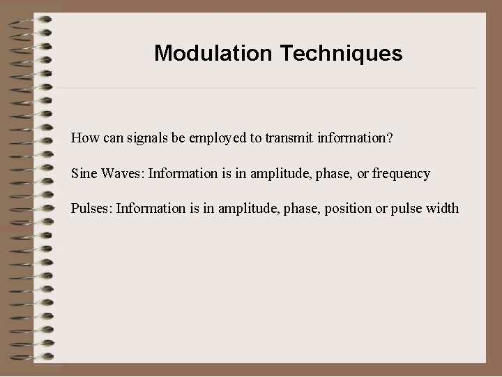 Modulation Techniques How can signals be employed to transmit information? Sine Waves: Information is
