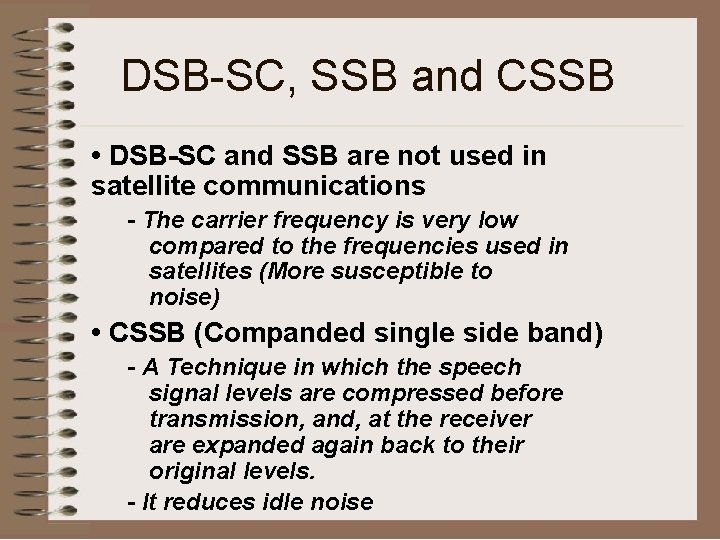 DSB-SC, SSB and CSSB • DSB-SC and SSB are not used in satellite communications