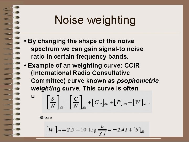 Noise weighting • By changing the shape of the noise spectrum we can gain