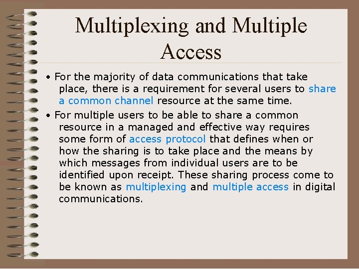 Multiplexing and Multiple Access • For the majority of data communications that take place,