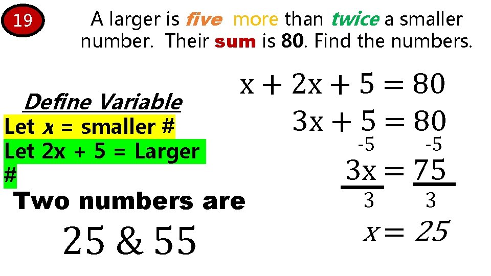 19 A larger is five more than twice a smaller number. Their sum is