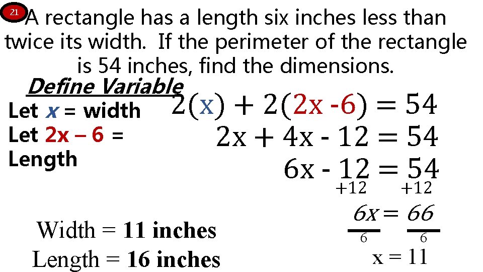 A rectangle has a length six inches less than twice its width. If the