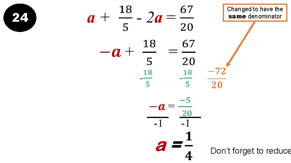 Changed to have the same denominator 24 -1 -1 Don’t forget to reduce 