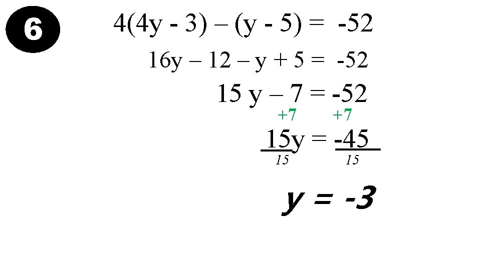 6 4(4 y - 3) – (y - 5) = -52 16 y –