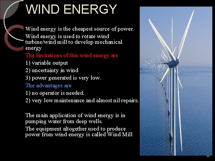 WIND ENERGY Wind energy is the cheapest source of power. Wind energy is used