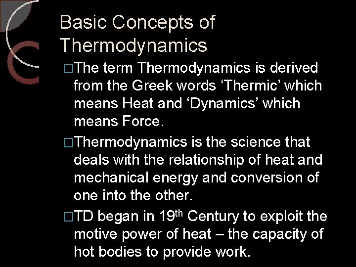 Basic Concepts of Thermodynamics �The term Thermodynamics is derived from the Greek words ‘Thermic’