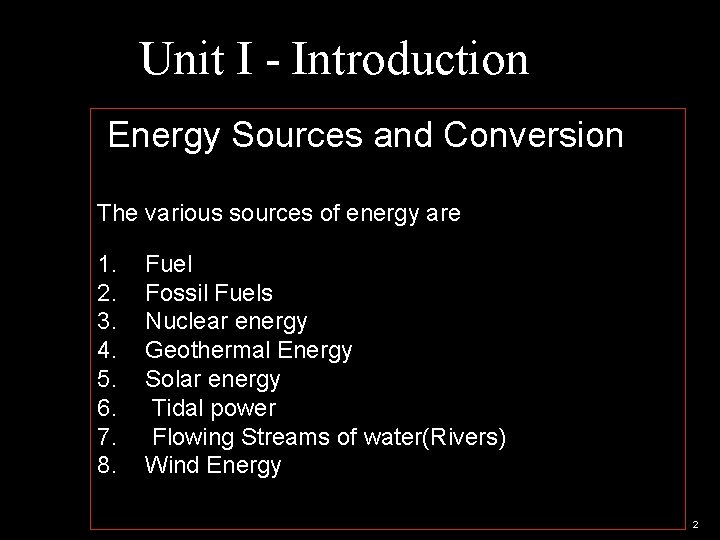 Unit I - Introduction Energy Sources and Conversion The various sources of energy are