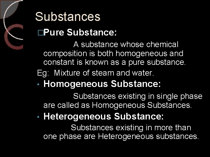 Substances �Pure Substance: A substance whose chemical composition is both homogeneous and constant is