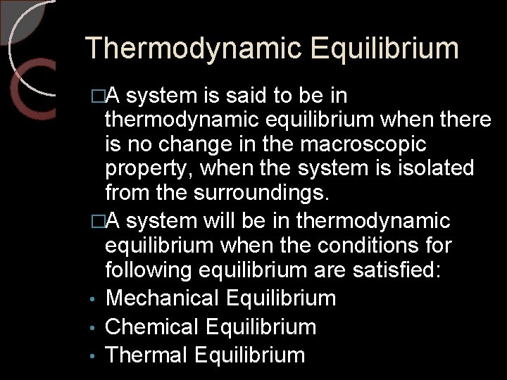 Thermodynamic Equilibrium �A system is said to be in thermodynamic equilibrium when there is