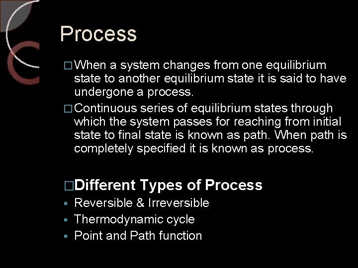 Process � When a system changes from one equilibrium state to another equilibrium state