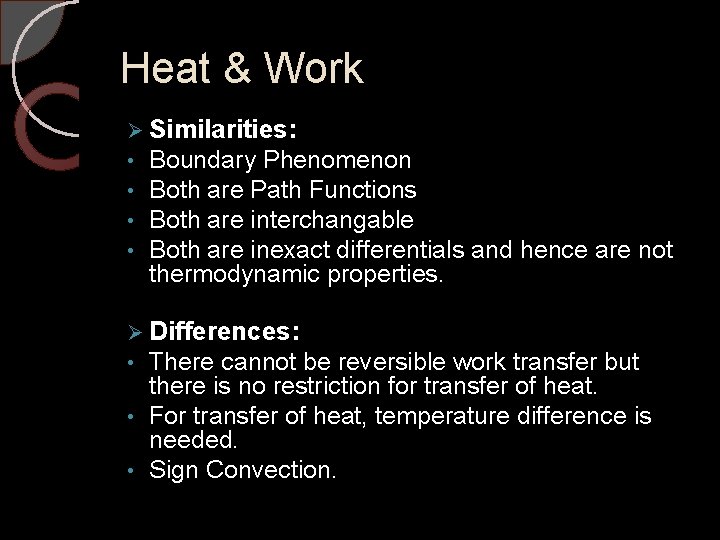 Heat & Work Ø Similarities: • Boundary Phenomenon • Both are Path Functions •