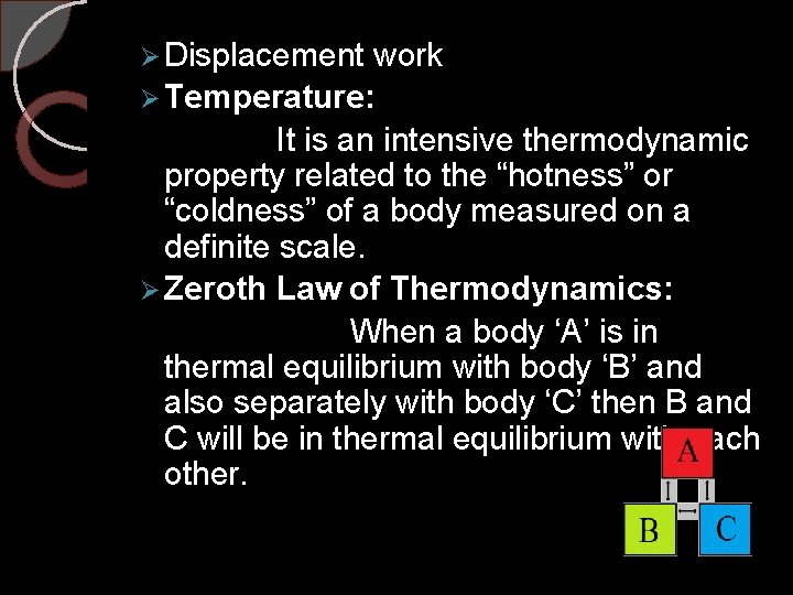 Ø Displacement work Ø Temperature: It is an intensive thermodynamic property related to the