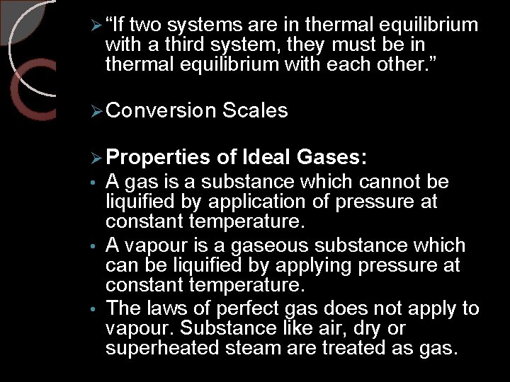 Ø “If two systems are in thermal equilibrium with a third system, they must