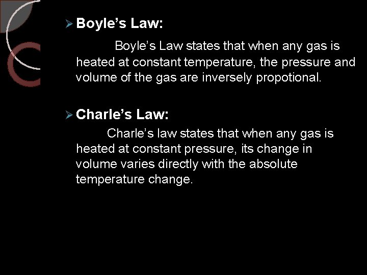 Ø Boyle’s Law: Boyle’s Law states that when any gas is heated at constant
