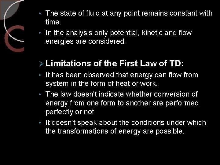 The state of fluid at any point remains constant with time. • In the