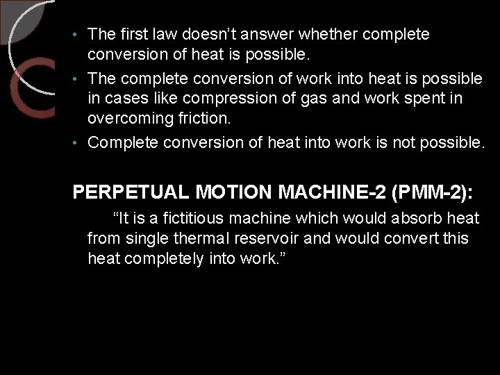 The first law doesn’t answer whether complete conversion of heat is possible. • The