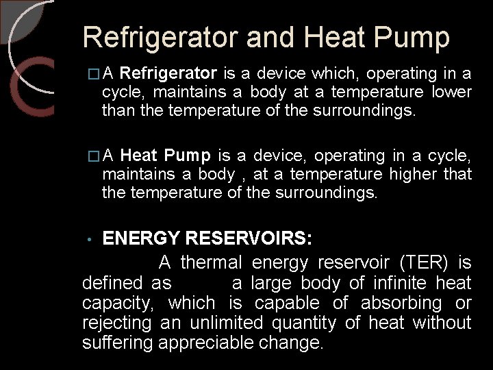 Refrigerator and Heat Pump �A Refrigerator is a device which, operating in a cycle,