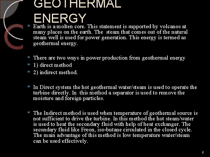  GEOTHERMAL ENERGY Earth is a molten core. This statement is supported by volcanos