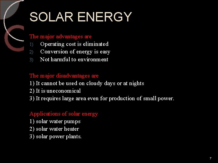 SOLAR ENERGY The major advantages are 1) Operating cost is eliminated 2) Conversion of