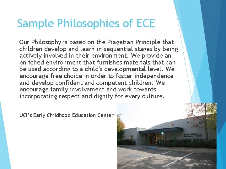 Sample Philosophies of ECE Our Philosophy is based on the Piagetian Principle that children