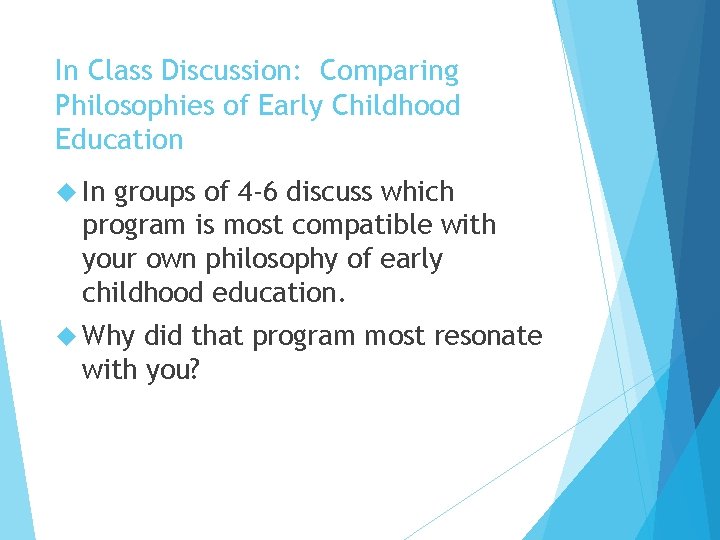 In Class Discussion: Comparing Philosophies of Early Childhood Education In groups of 4 -6