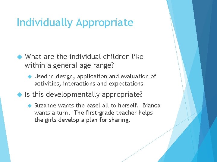 Individually Appropriate What are the individual children like within a general age range? Used