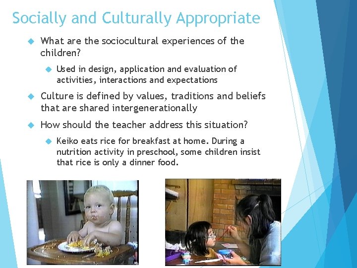 Socially and Culturally Appropriate What are the sociocultural experiences of the children? Used in