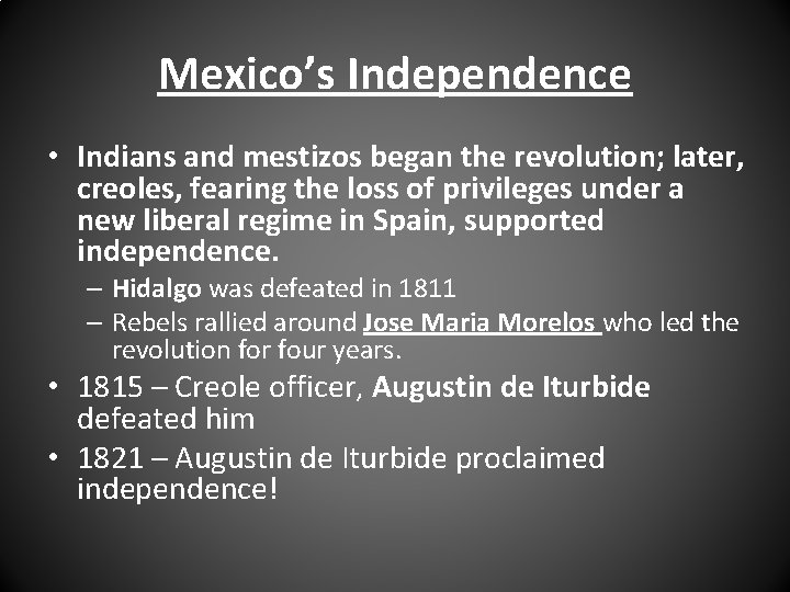 Mexico’s Independence • Indians and mestizos began the revolution; later, creoles, fearing the loss