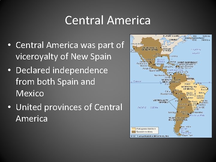 Central America • Central America was part of viceroyalty of New Spain • Declared